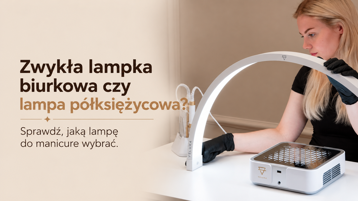 Jaka lampa do manicure? Czy warto zamienić zwykłą lampkę na półksiężycową?